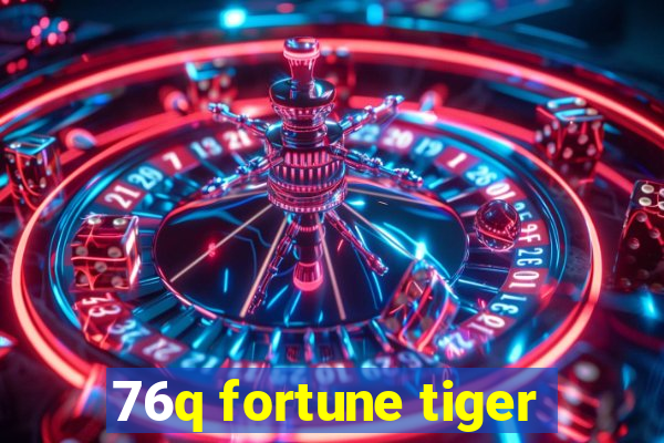 76q fortune tiger